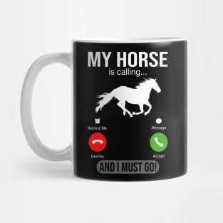 My Horse Is Calling And I Must Go Mug